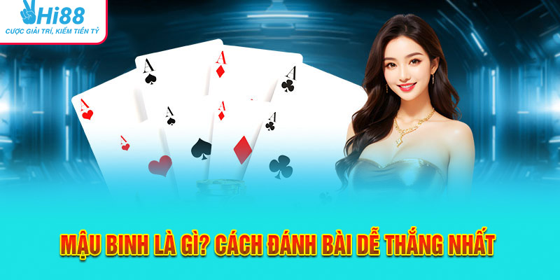 Mậu Binh Là Gì? Cách Đánh Bài Dễ Thắng Nhất Cho Người Mới